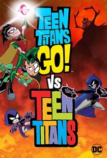 دانلود انیمیشن Teen Titans Go! Vs. Teen Titans 201912456-620473274