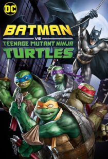 دانلود انیمیشن Batman vs Teenage Mutant Ninja Turtles 201918154-1914048224