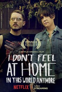 دانلود فیلم I Don’t Feel at Home in This World Anymore. 201715580-993786252