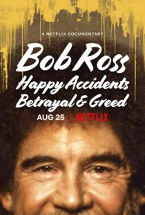 دانلود مستند Bob Ross: Happy Accidents, Betrayal & Greed 202191015-170659495