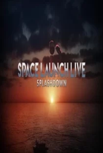 دانلود فیلم Space Launch Live: Splashdown 2020104254-2124715003