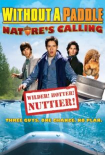 دانلود فیلم Without a Paddle: Nature’s Calling 2009108642-677490717