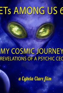 دانلود مستند ETs Among Us 6: My Cosmic Journey – Revelations of a Psychic CEO 2020104385-1520369538