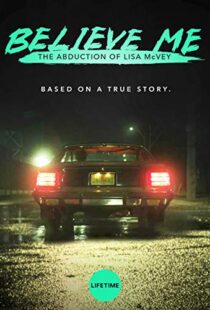 دانلود فیلم Believe Me: The Abduction of Lisa McVey 2018111300-1226319443