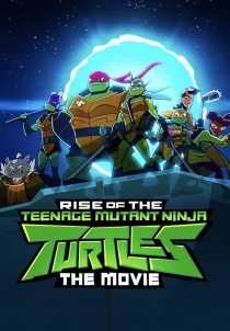 دانلود انیمیشن Rise of the Teenage Mutant Ninja Turtles: The Movie 2022231383-983357866