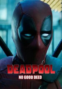 دانلود فیلم Deadpool: No Good Deed 2017394655-51459269