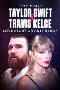 دانلود مستند The Real! Taylor Swift and Travis Kelce – Love Story or Anti-Hero? 2024421483-1019358519