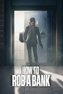 دانلود فیلم How to Rob a Bank 2024420957-704587966