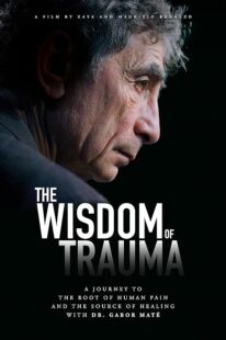 دانلود فیلم The Wisdom of Trauma 2021426038-782282236